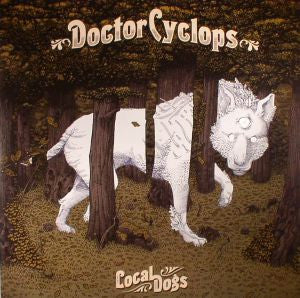 LAST CHANCE: Doctor Cyclops - Local Dogs (LP)