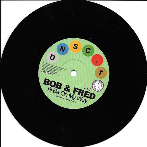 Bob & Fred/The Volumes – I'll Be On My Way/I've Never Been So In Love (7")