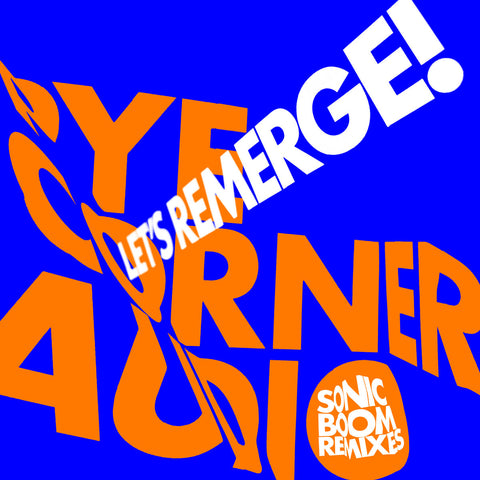 SALE: Pye Corner Audio - Let’s Remerge! Sonic Boom Remixes was £15.99