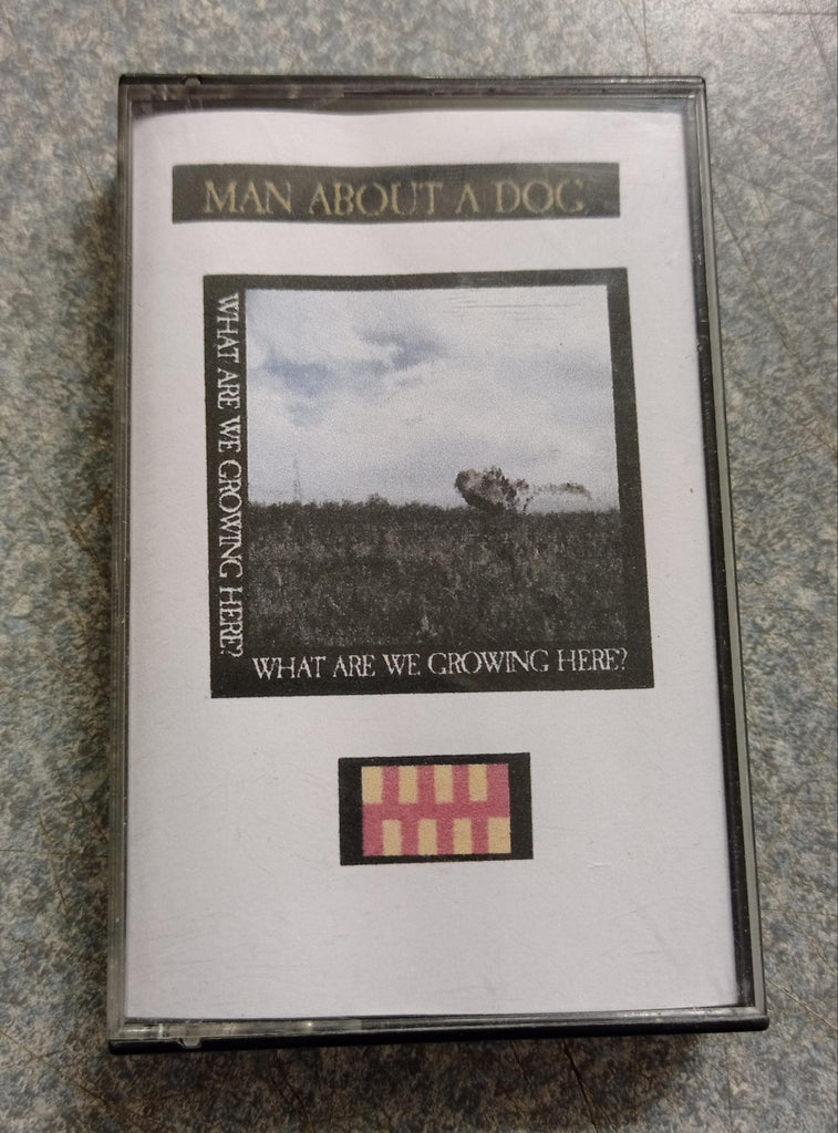 Man About a Dog - What are We Growing Here? (cassette)