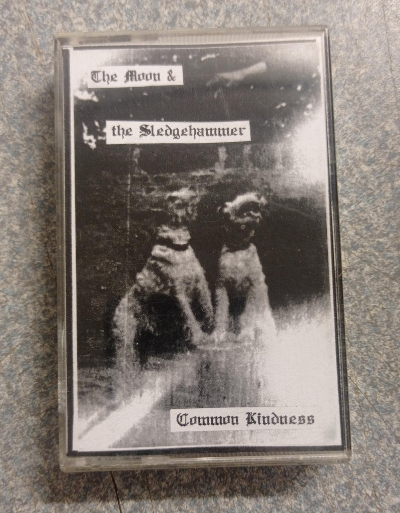 The Moon and the Sledgehammer - Common Kindness (cassette)