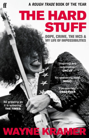 Wayne Kramer - The Hard Stuff: Dope. Crime. The Mc5. And My Life Of Impossibilities (Book)