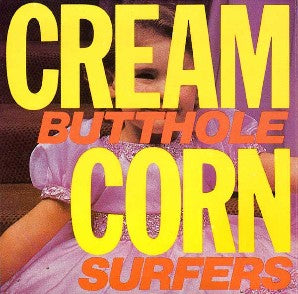 Butthole Surfers - Cream Corn From The Socket Of Davis (12" EP)