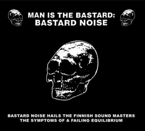 Man Is The Bastard / Bastard Noise - Hails The Finnish Sound Masters / Symptoms Of A Failing Equilibrium (CD)