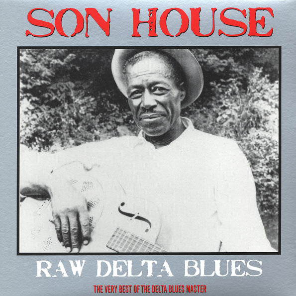Son House - Raw Delta Blues: The Very Best Of The Delta Blues Master (LP)