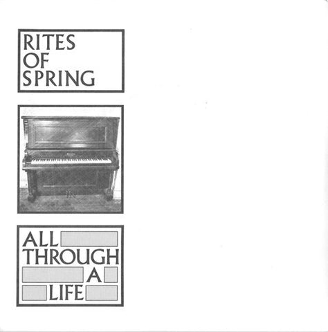 Rites Of Spring - All Through A Life (7")