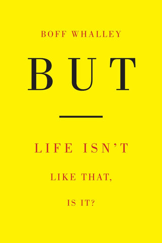 Boff Whalley - But: Life Isn’t Like That, Is It? (book)