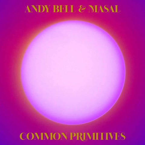 Andy Bell & Masal - Common Primitives (2xLP, starburst vinyl)