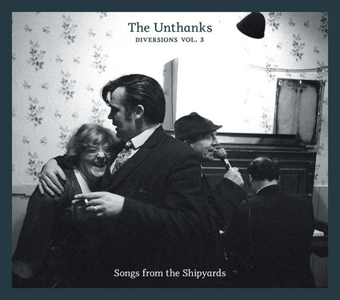 The Unthanks - Diversions Vol. 3: Songs From The Shipyards (LP)