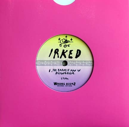 Irked - The Hardest Man In Billingham (7")