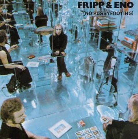 Fripp & Eno - No Pussyfooting (CD)