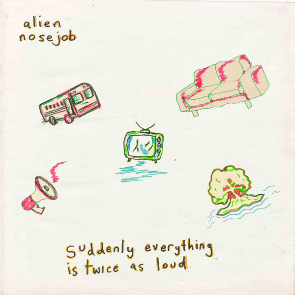 Alien Nosejob - Suddenly Everything Is Twice As Loud (LP)