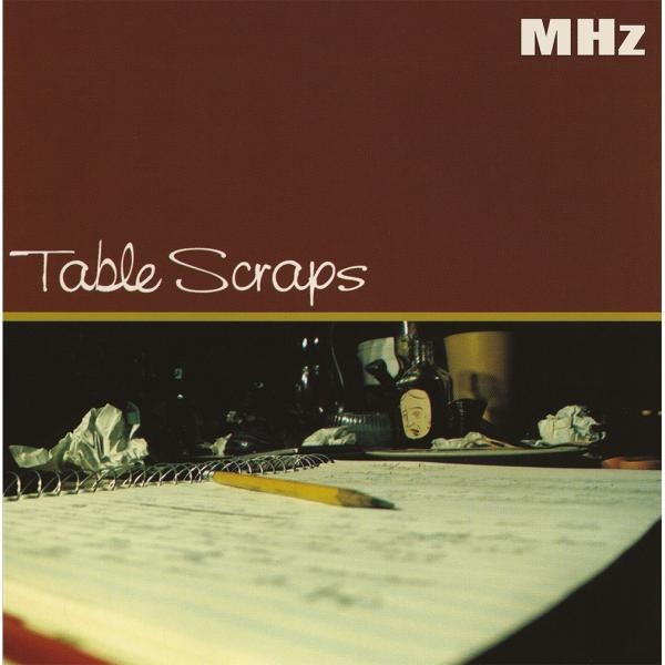 MHz - Table Scraps (LP)