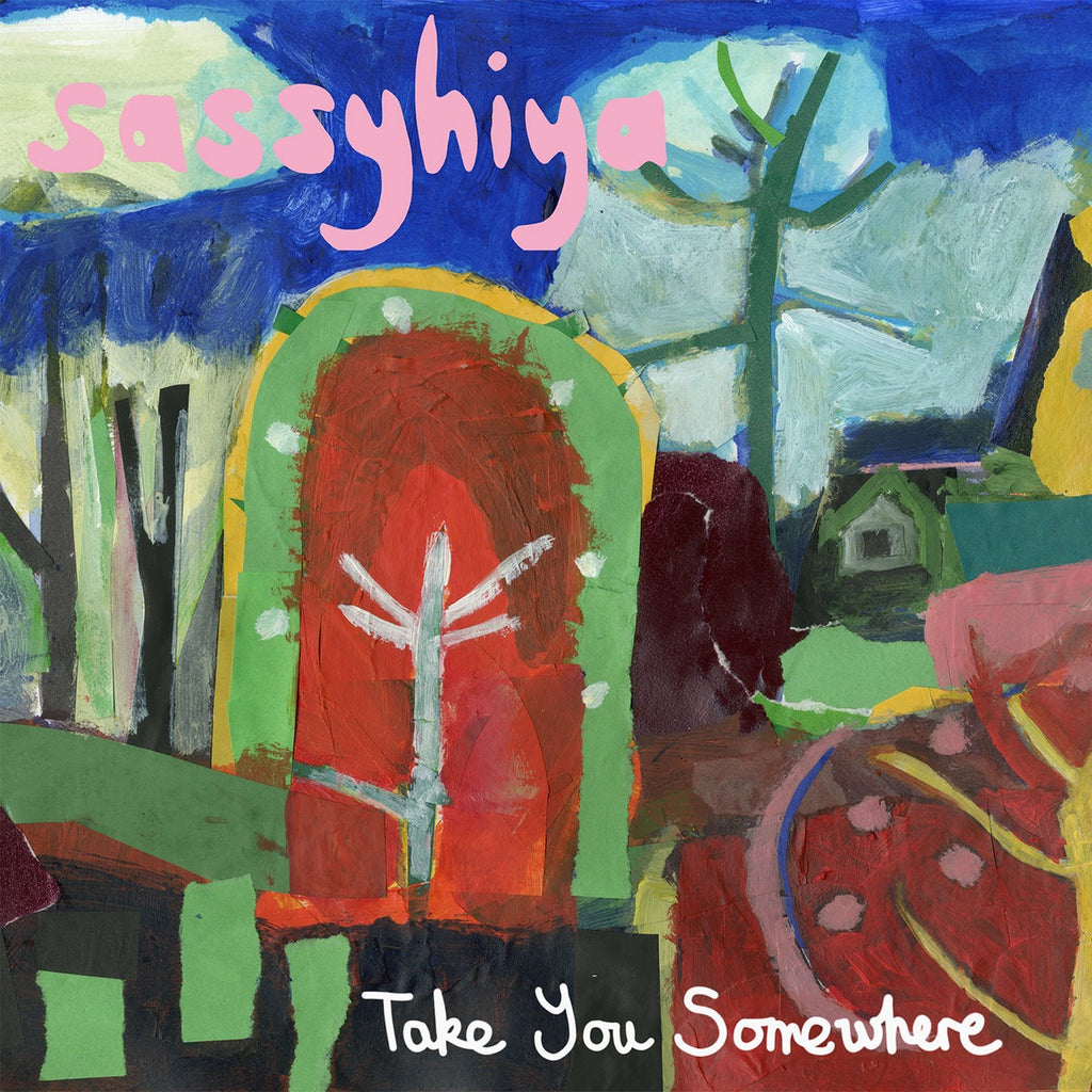 sassyhiya - Take You Somewhere (LP)