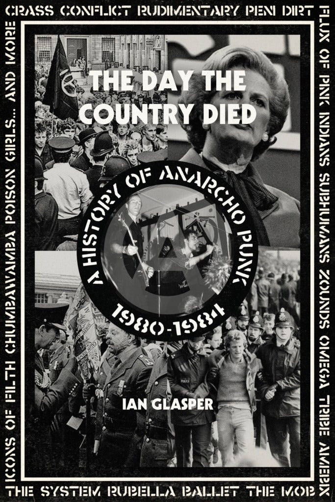 Ian Glasper - The Day The Country Died: A History Of Anarcho Punk 1980-1984 (book)