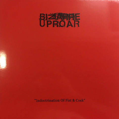 Bizarre Uproar - Indoctrination Of Fist & Cock (LP)