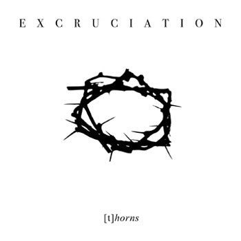 Excruciation ‎– [t]horns (LP)