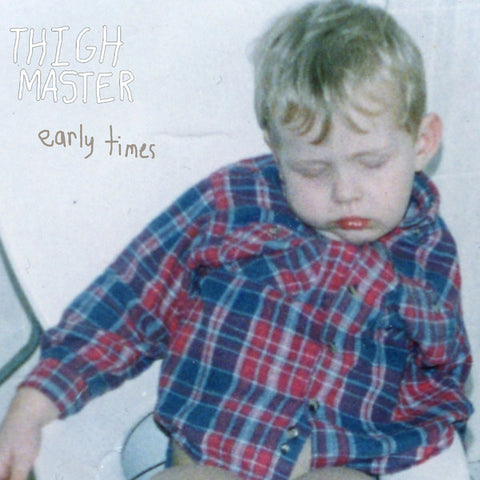 Thigh Master - Early Times (LP)