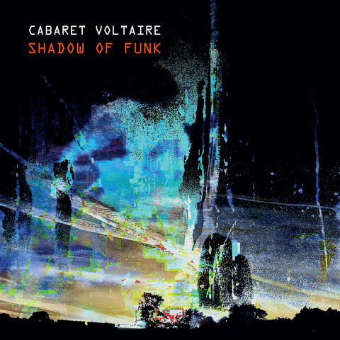Cabaret Voltaire - Shadow Of Funk (12", Curacao blue vinyl)