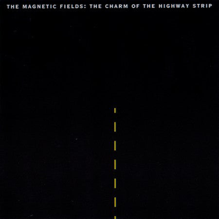 The Magnetic Fields - The Charm Of The Highway Strip (LP)