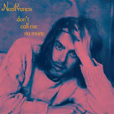 Neal Francis ‎- Don't Call Me No More/How Have I Lived (Reprise) (7", pink vinyl)