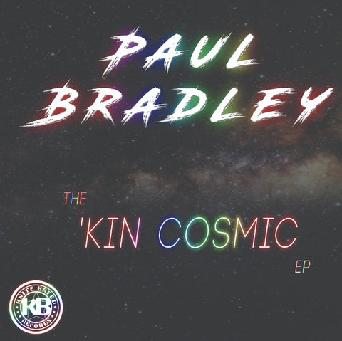 Paul Bradley - The 'Kin Cosmic EP (12")