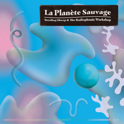 Stealing Sheep & The Radiophonic Workshop - La Planète Sauvage (2xLP)