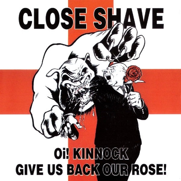 Close Shave - Oi! Kinnock Give Us Back Our Rose (LP)